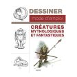 Dessiner mode d emploi : Créatures mythologiques et fantastiques - French Ed. Online Hot Sale