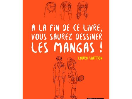 À la fin de ce livre, vous saurez dessiner les mangas ! - French Ed. on Sale